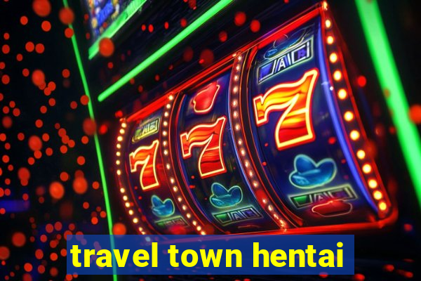 travel town hentai